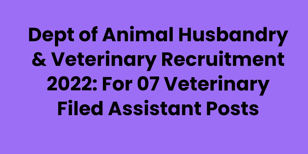 Dept of Animal Husbandry & Veterinary Recruitment 2022: For 07